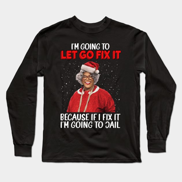 I'm Going To Let God Fix It Because If I Fix It I'm Going To Jail Long Sleeve T-Shirt by Tentacle Castle